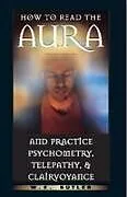 Kartonierter Einband How to Read the Aura and Practice Psychometry, Telepathy and Clairvoyance von W E (W E Butler) Butler