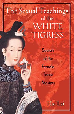 Couverture cartonnée The Sexual Teachings of the White Tigress de Hsi Lai