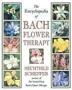 Kartonierter Einband The Encyclopedia of Bach Flower Therapy von Mechthild Scheffer