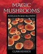 Couverture cartonnée Magic Mushrooms in Religion and Alchemy de Clark Heinrich