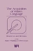Kartonierter Einband The Acquisition of Written Language von Sarah Warshauer Freedman, Unknown