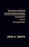 Fester Einband The Nature of Social and Educational Inquiry von John K. Smith