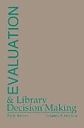Couverture cartonnée Evaluation and Library Decision Making de Peter Hernon, Charles R. McClure