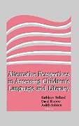 Livre Relié Alternative Perspectives in Assessing Children's Language and Literacy de Kathleen Holland, David Bloome, Judith Solsken