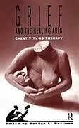 Fester Einband Grief and the Healing Arts von Sandra Bertman