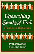 Couverture cartonnée Unearthing Seeds of Fire de Frank Adams, Myles Horton