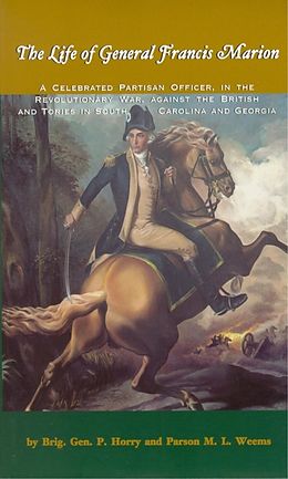 eBook (epub) Life of General Francis Marion, The de Brigadier General P. Horry, Parson M. L. Weems