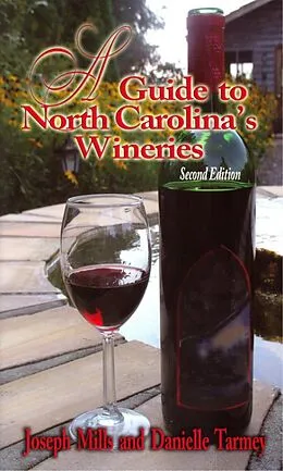 E-Book (epub) Guide to North Carolina's Wineries, A von Joseph Mills, Danielle Tarmey