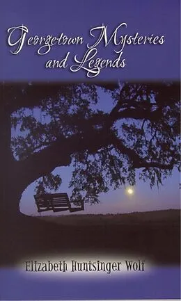 E-Book (epub) Georgetown Mysteries and Legends von Elizabeth Huntsinger Wolf
