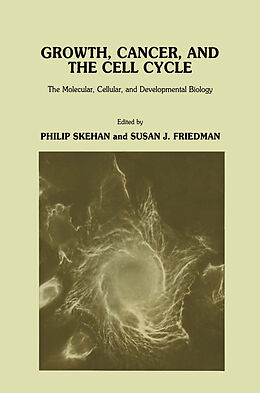 Livre Relié Growth, Cancer, and the Cell Cycle de Philip Skehan, Susan J. Friedman