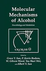 Fester Einband Molecular Mechanisms of Alcohol von Grace Y. Sun, P. Kevin Rudeen, W. Gibson Wood