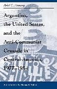 Argentina, the United States, and the Anti-Communist Crusade in Central America, 19771984