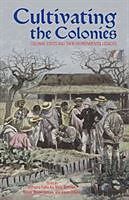 Kartonierter Einband Cultivating the Colonies von Christina Folke (EDT) Ax, Niels (EDT) Brinmes, J