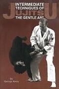 Couverture cartonnée Intermediate Techniques of Jujitsu: The Gentle Art, Vol. 2 de George Kirby