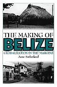 Couverture cartonnée The Making of Belize de Anne Sutherland