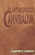 The Anthropology of Cannibalism