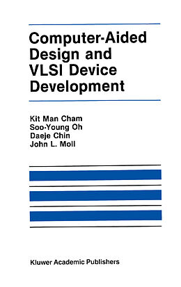 Livre Relié Computer-Aided Design and VLSI Device Development de Kit Man Cham, Soo-Young Oh, Paul Vandevoorde