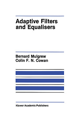 Livre Relié Adaptive Filters and Equalisers de Colin F. Cowan, Bernard Mulgrew