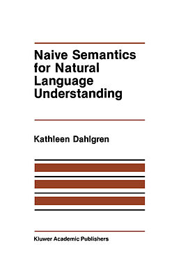 Livre Relié Naive Semantics for Natural Language Understanding de Kathleen Dahlgren