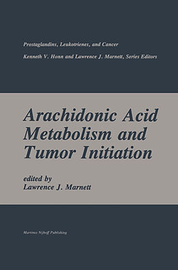 Fester Einband Arachidonic Acid Metabolism and Tumor Initiation von Lawrence J. Marnett