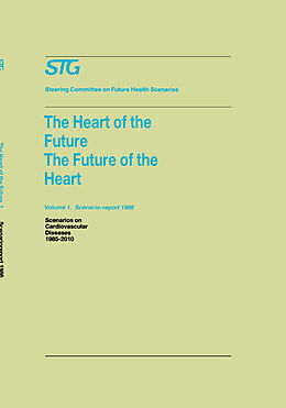 Kartonierter Einband The Heart of the Future/The Future of the Heart Volume 1: Scenario Report 1986 Volume 2: Background and Approach 1986 von Steering Committee on Future Health Scenarios