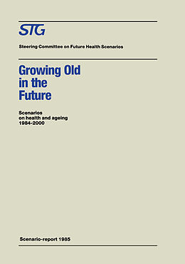 Kartonierter Einband Growing Old in the Future von Steering Committee on Future Health Scenarios