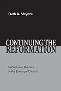 E-Book (epub) Continuing the Reformation von Ruth A. Meyers