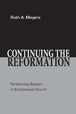 E-Book (epub) Continuing the Reformation von Ruth A. Meyers