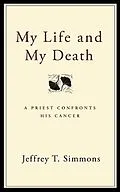 E-Book (epub) My Life and My Death von Jeffrey T. Simmons