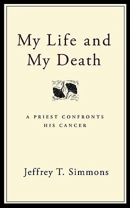 E-Book (epub) My Life and My Death von Jeffrey T. Simmons