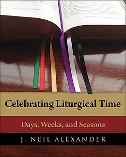 E-Book (epub) Celebrating Liturgical Time von J. Neil Alexander
