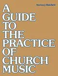 E-Book (epub) A Guide to the Practice of Church Music von Marion J. Hatchett