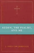 E-Book (epub) Auden, The Psalms, and Me von J. Chester Johnson