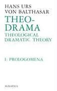 Fester Einband Theo-Drama: Theological Dramatic Theory Volume 1 von Hans Urs Von Balthasar