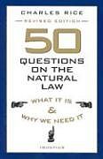 Kartonierter Einband 50 Questions on the Natural Law: What It is and Why We Need It von Charles E. Rice
