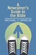 Kartonierter Einband Newcomers Guide to the Bible von Michael C. Armour