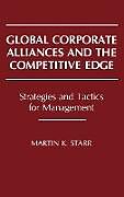 Fester Einband Global Corporate Alliances and the Competitive Edge von Martin K. Starr