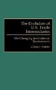 Livre Relié The Evolution of U.S. Trade Intermediaries de Anne C. Perry