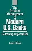 Fester Einband The Prudent Management of Modern U.S. Banks von Jeremy F. Taylor, Marilyn Taylor