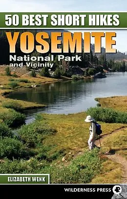 E-Book (epub) 50 Best Short Hikes: Yosemite National Park and Vicinity von Elizabeth Wenk