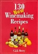 Kartonierter Einband 130 New Winemaking Recipes von C. J. J. Berry