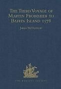 The Third Voyage of Martin Frobisher to Baffin Island, 1578