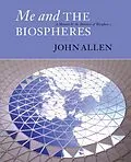 E-Book (epub) Me and the Biospheres von John Allen