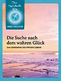 E-Book (epub) Die Suche Nach Dem Wahren Glück von Imre Vallyon