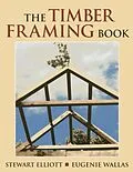 E-Book (epub) Timber Framing Book von Stewart Elliott