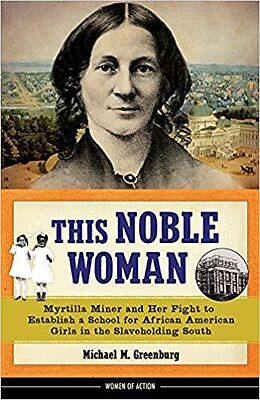 Livre Relié This Noble Woman: Myrtilla Miner and Her Fight to Establish a School for African American Girls in the Slaveholding South Volume 22 de Michael M. Greenburg