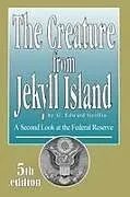 Kartonierter Einband (Kt) The Creature from Jekyll Island von G. Edward Griffin