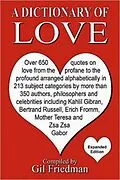E-Book (epub) Dictionary of Love: Over 650 quotes on love from the profane to the profound arranged alphabetically von Gil Friedman