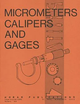 E-Book (epub) Micrometers, Calipers and Gages von Thomas A. Hoerner, Forrest W. Bear