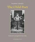 E-Book (epub) The Child Poet von Homero Aridjis